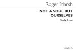 ROGER MARSH: NOT A SOUL BUT OURSELVES (STUDY SCORE) POCHE