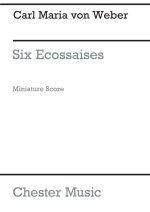 CARL MARIA VON WEBER: SIX ECOSSAISES FOR STRING QUARTET (MINIATURE SCORE)