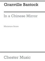 BANTOCK: IN A CHINESE MIRROR FOR STRING QUARTET (SCORE)