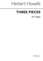 HERBERT HOWELLS: THREE PIECES FOR ORGAN