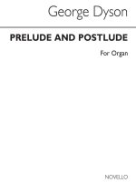 GEORGE DYSON: PRELUDE AND POSTLUDE FOR ORGAN
