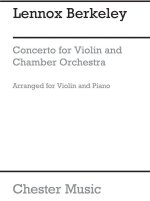 LENNOX BERKELEY: CONCERTO FOR VIOLIN AND CHAMBER ORCHESTRA OP.59 (VIOLIN/PIANO REDUCTION)