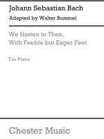 J.S.BACH/WALTER RUMMEL: WE HASTEN TO THEE, WITH FEEBLE BUT EAGER FEET PIANO