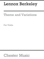 LENNOX BERKELEY: THEME AND VARIATIONS OP. 33 NO.1 FOR SOLO VIOLIN