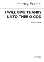PURCELL, H I WILL GIVE THANKS UNTO THEE, O LORD