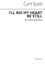 CYRIL SCOTT: I'LL BID MY HEART BE STILL VOICE/PIANO