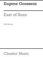 GOOSSENS: SUITE OF INCIDENTAL MUSIC FROM EAST OF SUEZ OP.33 SUITE FOR SOLO PIANO PIANO