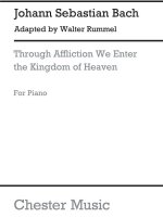 J.S.BACH/WALTER RUMMEL: THROUGH AFFLICTION WE ENTER THE KINGDOM OF HEAVEN [ORCHESTRAL OVERTURE] PIAN