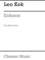 LEO KOK: ENFANCE (CHILDHOOD)  FOR SOLO PIANO PIANO