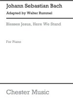 J.S.BACH/WALTER RUMMEL: BLESSED JESUS, HERE WE STAND PIANO