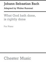 J.S.BACH/WALTER RUMMEL: WHAT GOD HATH DONE, IS RIGHTLY DONE PIANO