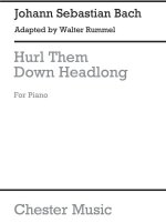 J.S.BACH/WALTER RUMMEL: HURL THEM DOWN HEADLONG PIANO