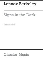 LENNOX BERKELEY: SIGNS IN THE DARK OP.69 (VOCAL SCORE) CHANT