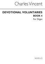 VINCENT, C DEVOTIONAL VOLUNTARIES BOOK 4 FOR ORGAN (TWO STAVE)