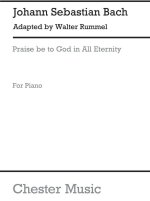 J.S.BACH/WALTER RUMMEL: PRAISE BE TO GOD IN ALL ETERNITY [CHORAL-FINALE] PIANO