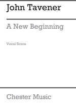 JOHN TAVENER: A NEW BEGINNING (VOCAL SCORE) CHANT