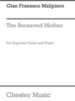 MALIPIERO: THE BEREAVED MOTHER FROM SETTE CANZONI FOR SOPRANO SOLO WITH PIANO ACC.