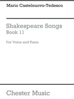 MARIO CASTELNUOVO-TEDESCO: SHAKESPEARE SONGS BOOK 11