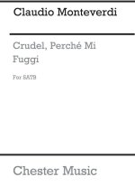 MONTEVERDI, C CRUDEL, PERCHE MI FUGGI SSATB CHANT