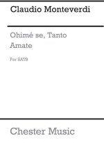 MONTEVERDI, C OHIME SE, TANTO AMATE SSATB CHANT