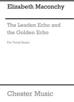 ELIZABETH MACONCHY: THE LEADEN ECHO AND GOLDEN ECHO (VOCAL SCORE)