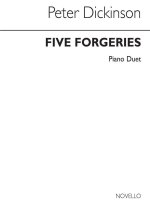PETER DICKINSON: FIVE FORGERIES FOR PIANO DUET