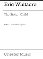 ERIC WHITACRE: THE STOLEN CHILD (SIX SOLO VOICES AND SATB CHORUS) CHANT