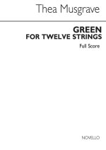 THEA MUSGRAVE: GREEN FOR TWELVE STRINGS (FULL SCORE)
