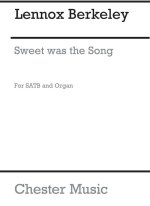 LENNOX BERKELEY: SWEET WAS THE SONG OP.43 NO.3 CHANT