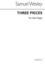 SAMUEL WESLEY: THREE PIECES FOR ORGAN