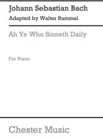 J.S.BACH/WALTER RUMMEL: AH YE WHO SINNETH DAILY PIANO