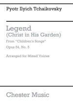 TCHAIKOVSKY LEGEND (CHRIST IN HIS GARDEN) SATB (E)