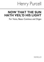 HENRY PURCELL: NOW THAT THE SUN HATH VEIL'D HIS LIGHT (VOICE/CONTINUO/ORGAN)