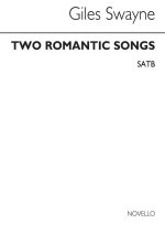 GILES SWAYNE: TWO ROMANTIC SONGS FOR SATB CHORUS CHANT