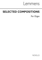 JAAK NIKOLAAS LEMMENS: SELECTED COMPOSITIONS ORGAN