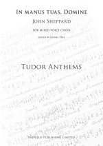 JOHN SHEPPARD: IN MANUS TUAS, DOMINE (TUDOR ANTHEMS) CHANT