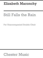MACONCHY: STILL FALLS THE RAIN FOR DOUBLE CHOIR CHANT
