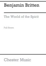 BENJAMIN BRITTEN: THE WORLD OF THE SPIRIT (FULL SCORE) CHANT