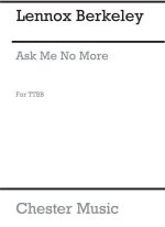 LENNOX BERKELEY: ASK ME NO MORE