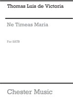 VICTORIA: NE TIMEAS MARIA FOR SATB CHORUS CHANT