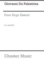 GIOVANNI PALESTRINA: DUM ERGO ESSENT CHANT