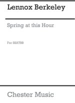 LENNOX BERKELEY: SPRING AT THIS HOUR OP.37 NO.2 CHANT