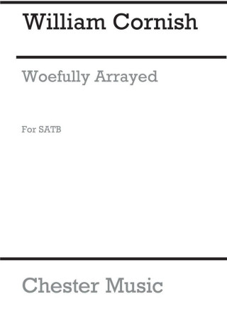 WILLIAM CORNYSH: WOEFULLY ARRAYED (SATB) CHANT