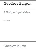 BURGON: A GOD AND YET A MAN SATB
