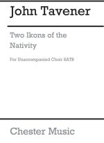 JOHN TAVENER: TWO IKONS OF THE NATIVITY CHANT