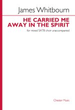 JAMES WHITBOURN: HE CARRIED ME AWAY IN THE SPIRIT CHANT
