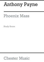 ANTHONY PAYNE: PHOENIX MASS (STUDY SCORE) CHANT