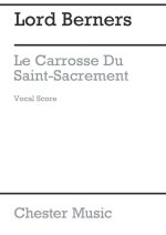 LORD BERNERS: LE CARROSSE DU SAINT SACREMENT (VOCAL SCORE)
