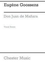 GOOSSENS: DON JUAN DE MANARA (VOCAL SCORE) CHANT