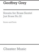 GEOFFREY GREY: SONATA FOR BRASS SEXTET (JUST BRASS NO.32)